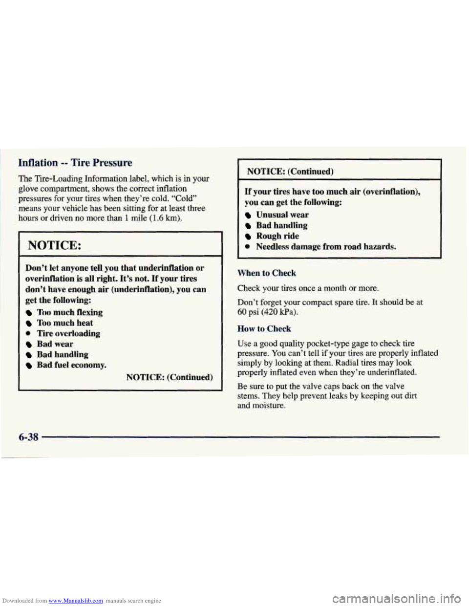 CHEVROLET PRIZM 1998 3.G Owners Manual Downloaded from www.Manualslib.com manuals search engine ~ Inflation -- Tire Pressure
The Tire-Loading Information label, which is in your
glove compartment, shows the correct inflation
pr CHEVROLET PRIZM 1998 3.G Owners Manual Downloaded from www.Manualslib.com manuals search engine ~ Inflation -- Tire Pressure
The Tire-Loading Information label, which is in your
glove compartment, shows the correct inflation
pr