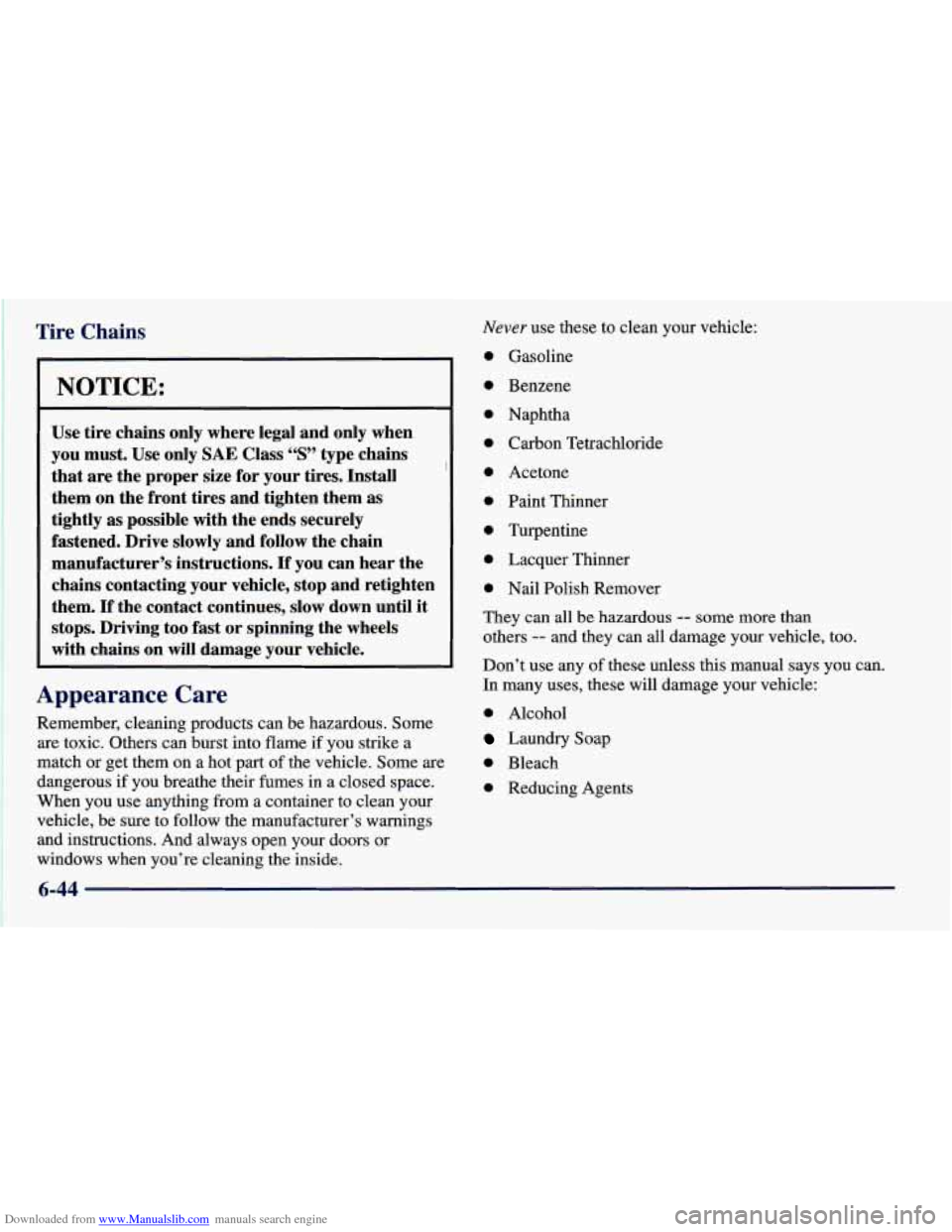 CHEVROLET PRIZM 1998 3.G Owners Manual Downloaded from www.Manualslib.com manuals search engine Tire Chains
NOTICE:
Use tire chains only where legal and only when
you must. Use only
SAE Class “S” type chains
that are th CHEVROLET PRIZM 1998 3.G Owners Manual Downloaded from www.Manualslib.com manuals search engine Tire Chains
NOTICE:
Use tire chains only where legal and only when
you must. Use only
SAE Class “S” type chains
that are th