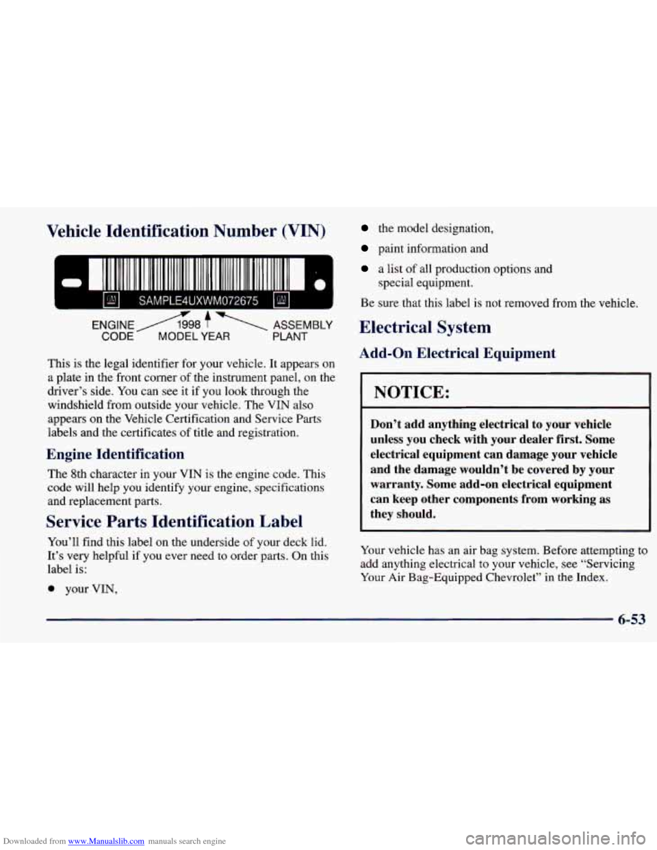 CHEVROLET PRIZM 1998 3.G Owners Manual Downloaded from www.Manualslib.com manuals search engine Vehicle Identification Number (VIN) the model designation,
paint information and
a list of all production options and
special equipment.
CHEVROLET PRIZM 1998 3.G Owners Manual Downloaded from www.Manualslib.com manuals search engine Vehicle Identification Number (VIN) the model designation,
paint information and
a list of all production options and
special equipment.