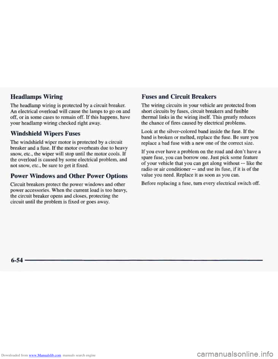 CHEVROLET PRIZM 1998 3.G Owners Manual Downloaded from www.Manualslib.com manuals search engine Headlamps  Wiring Fuses  and  Circuit  Breakers 
The 
headlamp  wiring  is  protected  by a  circuit  breaker. 
An  electrical  overload  will 