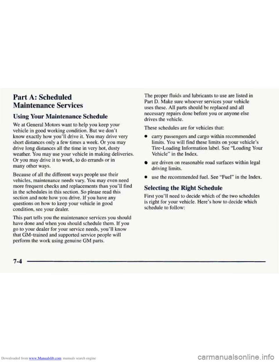CHEVROLET PRIZM 1998 3.G Owners Manual Downloaded from www.Manualslib.com manuals search engine Part A: Scheduled
Maintenance Services
Using Your Maintenance Schedule
We at General Motors want to help you keep your
vehicle CHEVROLET PRIZM 1998 3.G Owners Manual Downloaded from www.Manualslib.com manuals search engine Part A: Scheduled
Maintenance Services
Using Your Maintenance Schedule
We at General Motors want to help you keep your
vehicle