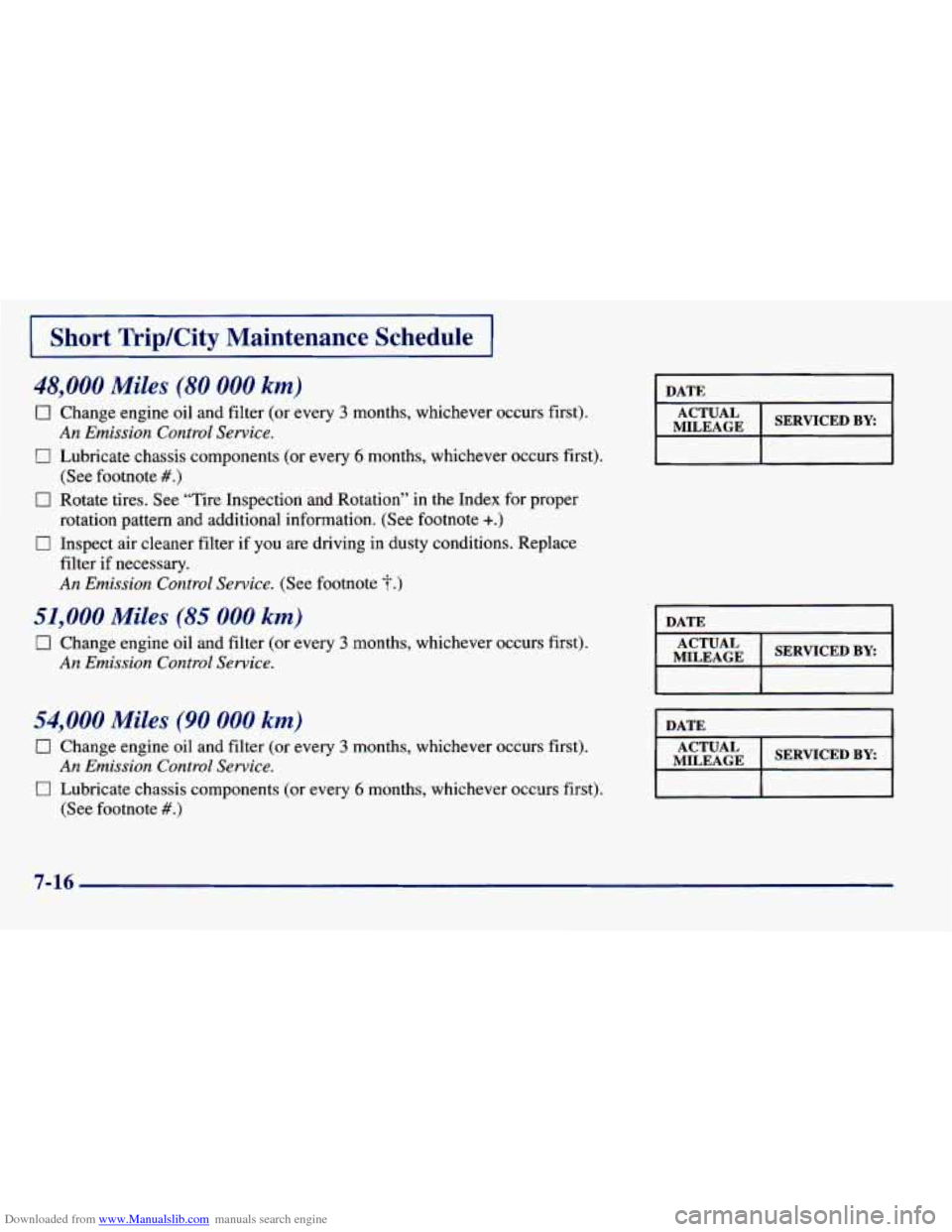 CHEVROLET PRIZM 1998 3.G Owners Manual Downloaded from www.Manualslib.com manuals search engine I Short Trip/City Maintenance Schedule I
48,000 Miles (80 000 km)
0 Change engine oil and filter (or every 3 months, whichever occurs CHEVROLET PRIZM 1998 3.G Owners Manual Downloaded from www.Manualslib.com manuals search engine I Short Trip/City Maintenance Schedule I
48,000 Miles (80 000 km)
0 Change engine oil and filter (or every 3 months, whichever occurs