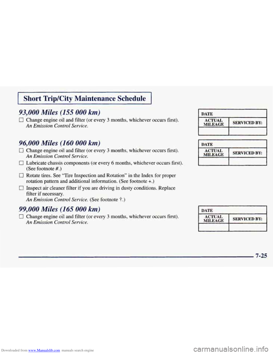 CHEVROLET PRIZM 1998 3.G Owners Manual Downloaded from www.Manualslib.com manuals search engine I Short TripKity Maintenance Schedule I
93,000 Miles (I55 000 km)
0 Change engine oil and filter (or every 3 months, whichever occur CHEVROLET PRIZM 1998 3.G Owners Manual Downloaded from www.Manualslib.com manuals search engine I Short TripKity Maintenance Schedule I
93,000 Miles (I55 000 km)
0 Change engine oil and filter (or every 3 months, whichever occur