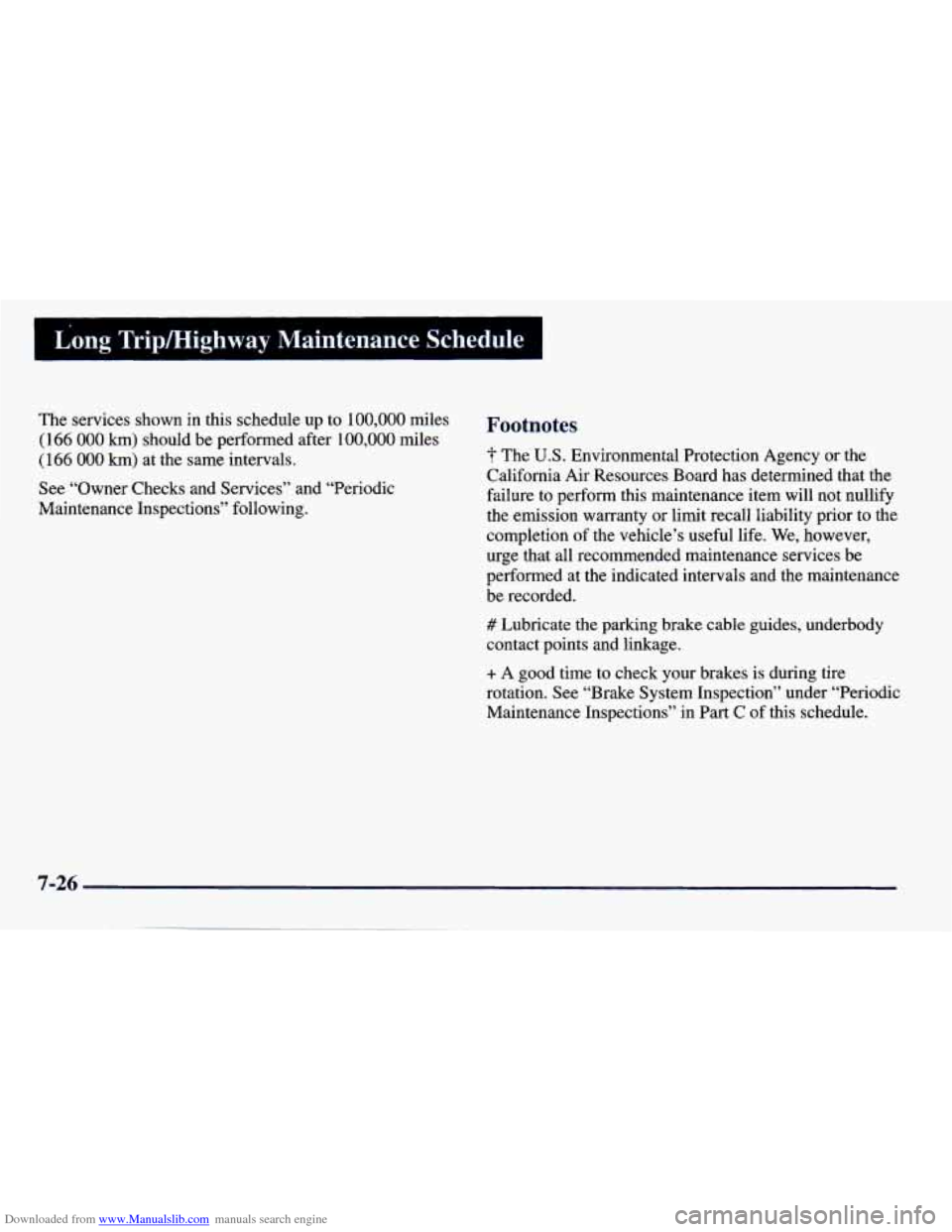 CHEVROLET PRIZM 1998 3.G Owners Guide Downloaded from www.Manualslib.com manuals search engine Long Tripmighway P“aintenance  Schedule 
The  services  shown  in  this  schedule up to  100,000  miles 
(166 
000 km) should  be  performed 