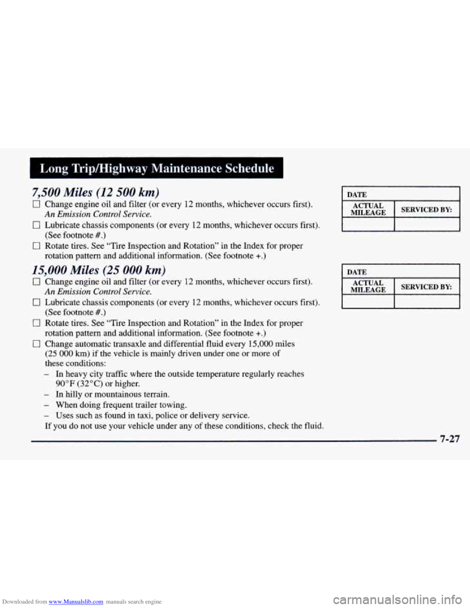 CHEVROLET PRIZM 1998 3.G Owners Manual Downloaded from www.Manualslib.com manuals search engine 1 Long Tripmighway Maintenance. Schedule I
7,500 Miles (12 500 km)
0 Change engine oil and filter (or every 12 months, whichever occu CHEVROLET PRIZM 1998 3.G Owners Manual Downloaded from www.Manualslib.com manuals search engine 1 Long Tripmighway Maintenance. Schedule I
7,500 Miles (12 500 km)
0 Change engine oil and filter (or every 12 months, whichever occu