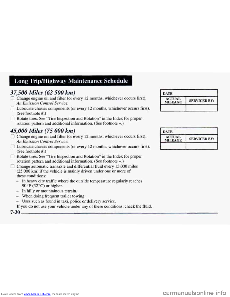 CHEVROLET PRIZM 1998 3.G Owners Manual Downloaded from www.Manualslib.com manuals search engine Long Tripmighway Maintenance Schedule
37,500 Miles (62 500 km)
0 Change engine oil and filter (or every 12 months, whichever occurs CHEVROLET PRIZM 1998 3.G Owners Manual Downloaded from www.Manualslib.com manuals search engine Long Tripmighway Maintenance Schedule
37,500 Miles (62 500 km)
0 Change engine oil and filter (or every 12 months, whichever occurs