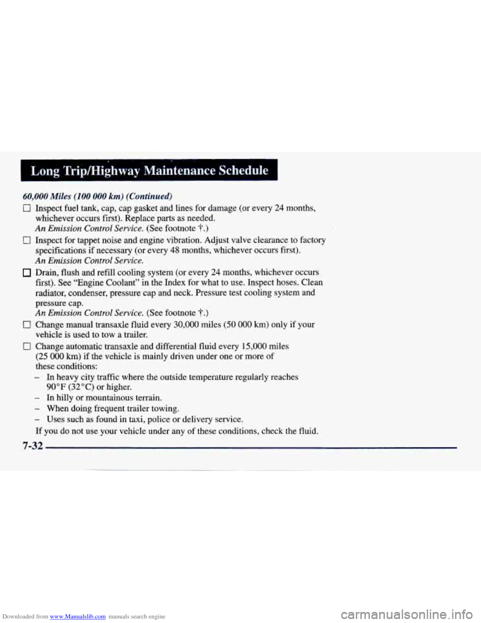 CHEVROLET PRIZM 1998 3.G Owners Manual Downloaded from www.Manualslib.com manuals search engine Long Tripmighway Maintenance Schedule
60,000 Miles (100 000 km) (Continued)
0
0
Inspect fuel tank, cap, cap gasket and lines for dam CHEVROLET PRIZM 1998 3.G Owners Manual Downloaded from www.Manualslib.com manuals search engine Long Tripmighway Maintenance Schedule
60,000 Miles (100 000 km) (Continued)
0
0
Inspect fuel tank, cap, cap gasket and lines for dam