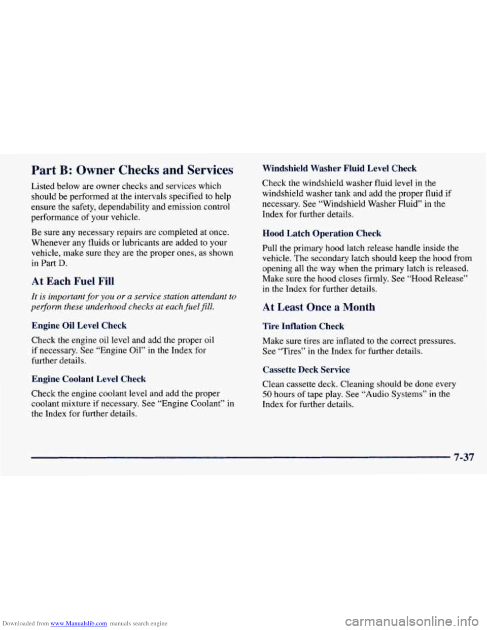 CHEVROLET PRIZM 1998 3.G Owners Manual Downloaded from www.Manualslib.com manuals search engine Part B: Owner Checks and Services
Listed below are owner checks and services which
should be performed at
the intervals specified CHEVROLET PRIZM 1998 3.G Owners Manual Downloaded from www.Manualslib.com manuals search engine Part B: Owner Checks and Services
Listed below are owner checks and services which
should be performed at
the intervals specified