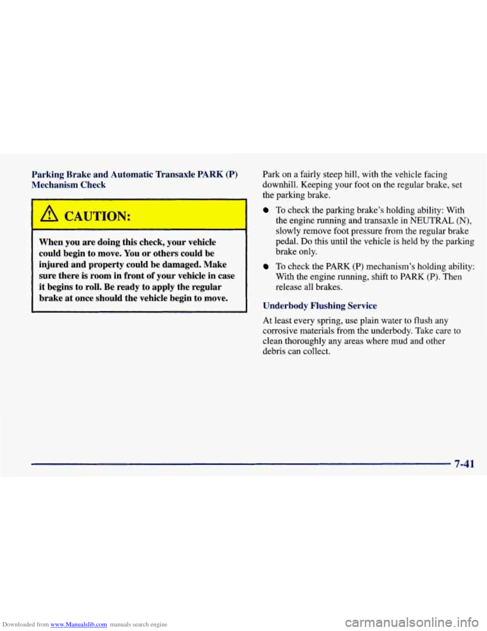 CHEVROLET PRIZM 1998 3.G Owners Manual Downloaded from www.Manualslib.com manuals search engine Parking Brake and Automatic Transaxle PARK (P)
Mechanism Check
-
’ A CAUTdN:
When you are doing this check, your vehicle
could b CHEVROLET PRIZM 1998 3.G Owners Manual Downloaded from www.Manualslib.com manuals search engine Parking Brake and Automatic Transaxle PARK (P)
Mechanism Check
-
’ A CAUTdN:
When you are doing this check, your vehicle
could b