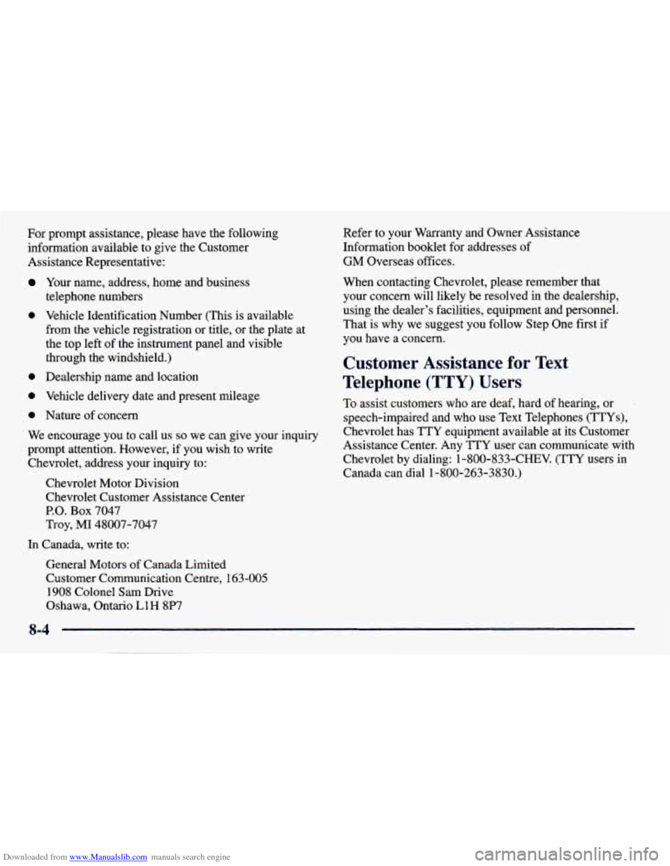 CHEVROLET PRIZM 1998 3.G Owners Manual Downloaded from www.Manualslib.com manuals search engine For prompt  assistance,  please  have  the  following 
information  available  to give  the  Customer 
Assistance  Representative: 
Your  name,