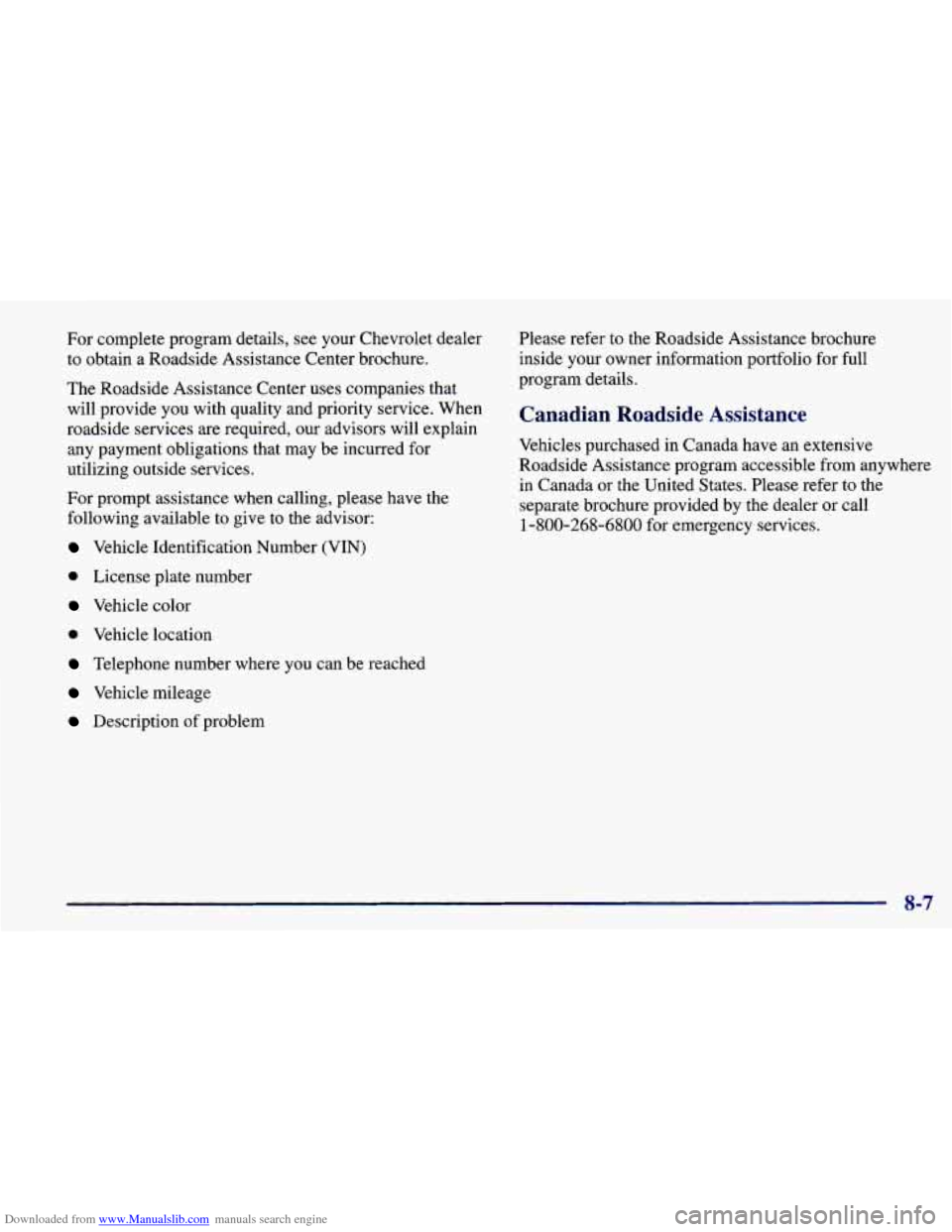 CHEVROLET PRIZM 1998 3.G Owners Manual Downloaded from www.Manualslib.com manuals search engine For  complete  program  details, see your  Chevrolet  dealer 
to  obtain  a Roadside  Assistance  Center  brochure. 
The  Roadside  Assistance 