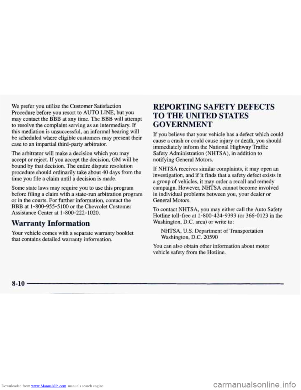 CHEVROLET PRIZM 1998 3.G Owners Manual Downloaded from www.Manualslib.com manuals search engine We prefer you utilize the Customer Satisfaction
Procedure before you resort
to AUTO LINE, but you
may contact the
BBB at any CHEVROLET PRIZM 1998 3.G Owners Manual Downloaded from www.Manualslib.com manuals search engine We prefer you utilize the Customer Satisfaction
Procedure before you resort
to AUTO LINE, but you
may contact the
BBB at any