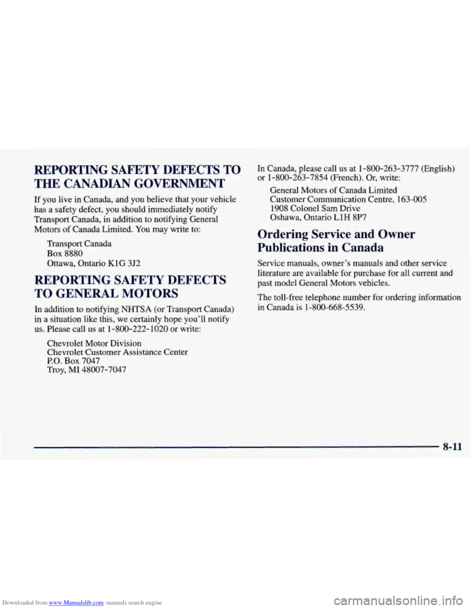 CHEVROLET PRIZM 1998 3.G Owners Manual Downloaded from www.Manualslib.com manuals search engine REPORTING  SAFETY  DEFECTS TO 
THE  CANADIAN GOVERN ~ .- . T 
If  you live  in  Canada,  and  you  believe  that  your  vehicle 
has  a  safety