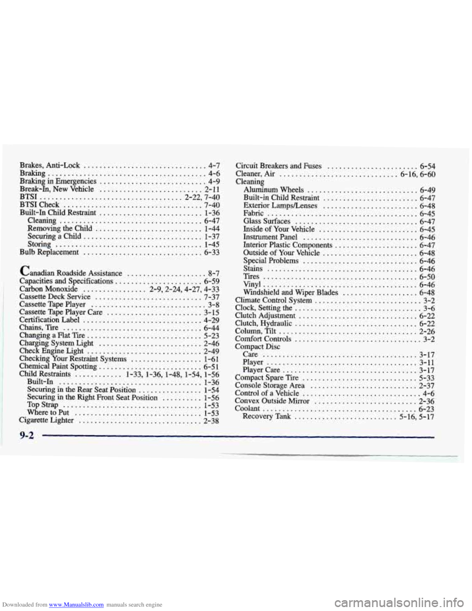 CHEVROLET PRIZM 1998 3.G Owners Manual Downloaded from www.Manualslib.com manuals search engine Brakes. Anti-Lock ............................... 4-7
Braking in Emergencies
........................... 4-9
Break-In. New Vehicle
.... CHEVROLET PRIZM 1998 3.G Owners Manual Downloaded from www.Manualslib.com manuals search engine Brakes. Anti-Lock ............................... 4-7
Braking in Emergencies
........................... 4-9
Break-In. New Vehicle
....