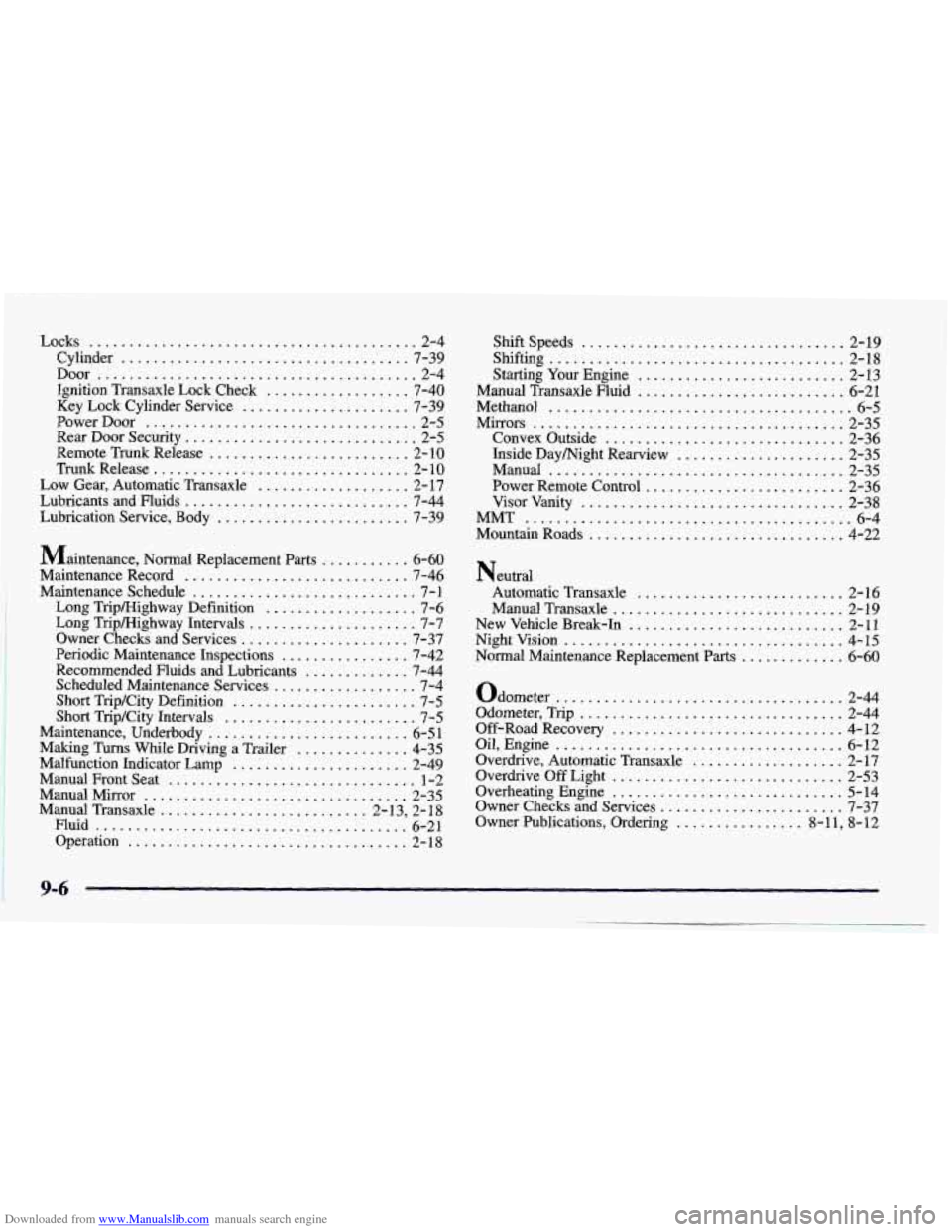 CHEVROLET PRIZM 1998 3.G Owners Manual Downloaded from www.Manualslib.com manuals search engine Locks ......................................... 2-4
Cylinder
.................................... 7-39
Door ................................ CHEVROLET PRIZM 1998 3.G Owners Manual Downloaded from www.Manualslib.com manuals search engine Locks ......................................... 2-4
Cylinder
.................................... 7-39
Door ................................