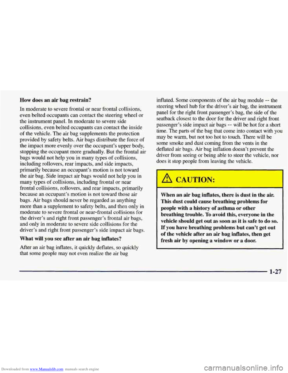 CHEVROLET PRIZM 1998 3.G Service Manual Downloaded from www.Manualslib.com manuals search engine How  does  an  air  bag  restrain? 
In moderate to severe frontal  or near  frontal collisions, 
even  belted  occupants can contact  the steer