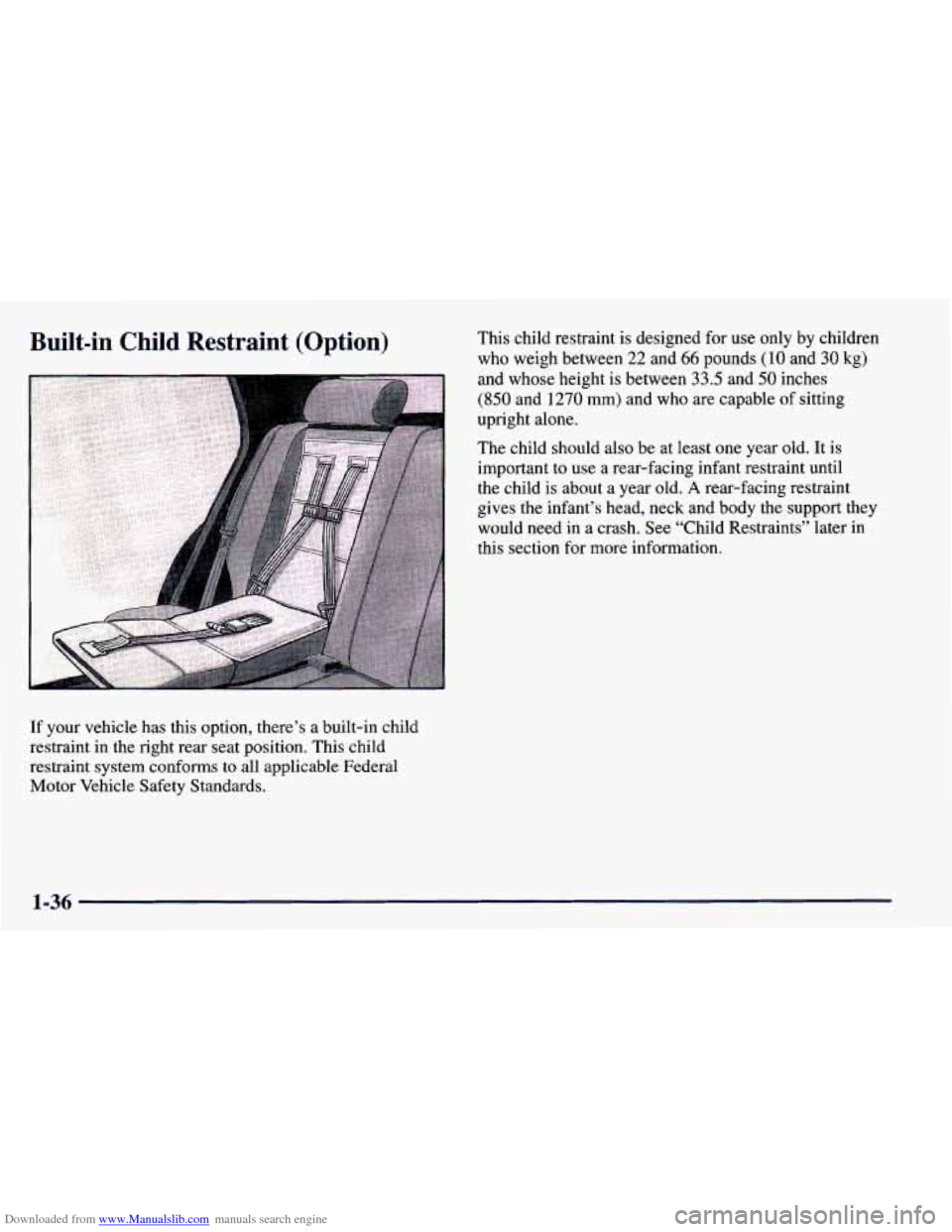 CHEVROLET PRIZM 1998 3.G Service Manual Downloaded from www.Manualslib.com manuals search engine Built-in  Child  Restraint  (Option) 
If your  vehicle  has  this option, there’s a built-in child 
restraint  in the  right  rear  seat posi