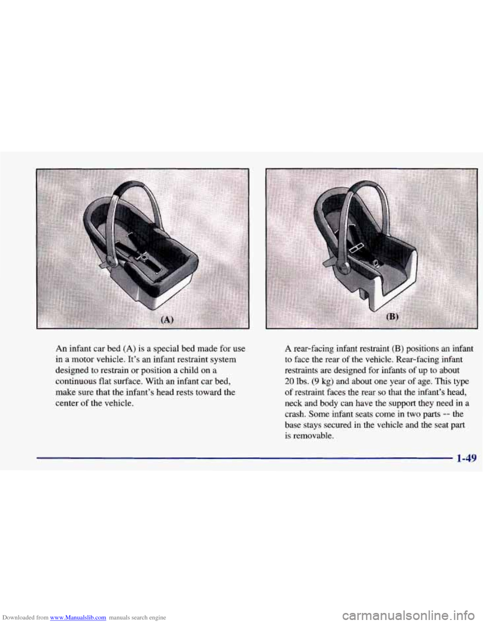 CHEVROLET PRIZM 1998 3.G Repair Manual Downloaded from www.Manualslib.com manuals search engine An infant car bed (A) is a special bed made for use
in a motor vehicle. It’s an infant restraint system
designed to restrain or positi CHEVROLET PRIZM 1998 3.G Repair Manual Downloaded from www.Manualslib.com manuals search engine An infant car bed (A) is a special bed made for use
in a motor vehicle. It’s an infant restraint system
designed to restrain or positi