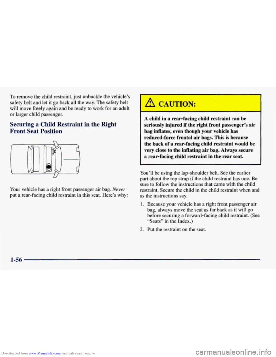 CHEVROLET PRIZM 1998 3.G Repair Manual Downloaded from www.Manualslib.com manuals search engine To remove the child restraint, just unbuckle the vehicle’s
safety belt and let it
go back all the way. The safety belt
will move free CHEVROLET PRIZM 1998 3.G Repair Manual Downloaded from www.Manualslib.com manuals search engine To remove the child restraint, just unbuckle the vehicle’s
safety belt and let it
go back all the way. The safety belt
will move free