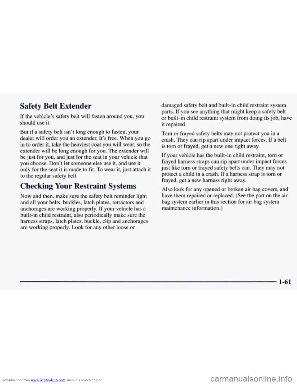 CHEVROLET PRIZM 1998 3.G Owners Manual Downloaded from www.Manualslib.com manuals search engine Safety  Belt  Extender 
If the  vehicle’s safety belt will fasten around you,  you 
should use it. 
But  if a safety belt isn’t long enough
