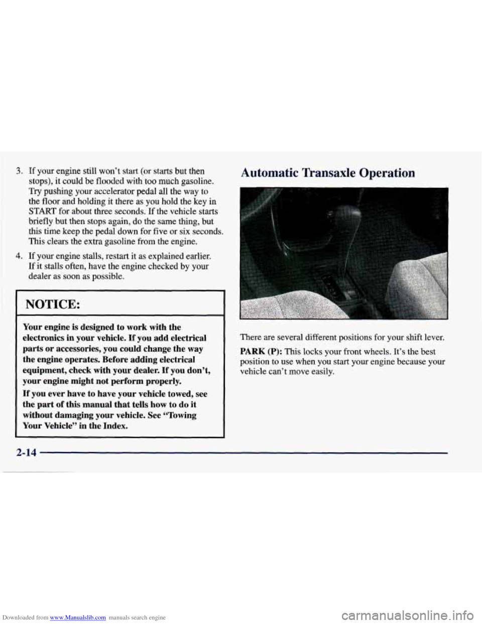 CHEVROLET PRIZM 1998 3.G Owners Manual Downloaded from www.Manualslib.com manuals search engine 3. If your engine still  won’t start (or starts  but  then 
stops),  it could  be flooded  with  too much  gasoline. 
Try pushing  your  acce