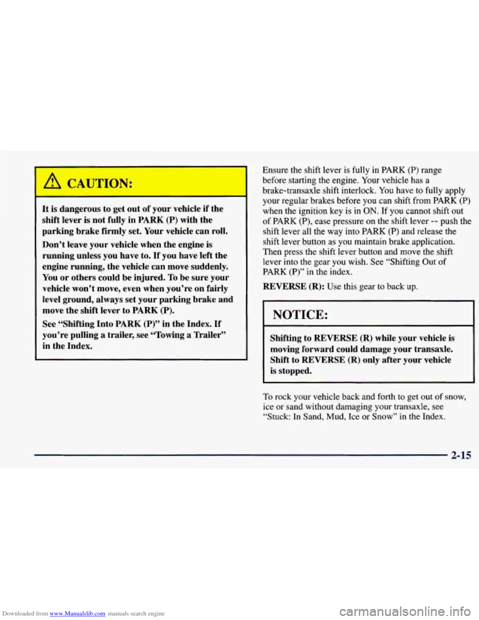 CHEVROLET PRIZM 1998 3.G Owners Manual Downloaded from www.Manualslib.com manuals search engine It is dangc- JUS to  get  out  of your  vehicle if the 
shift  lever 
is not fully  in PARK (P) with  the 
parking  brake  firmly set.  Your  v