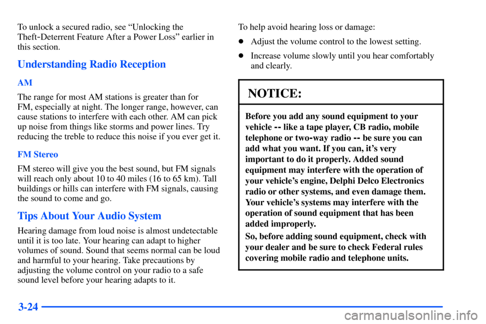 CHEVROLET S10 2000 2.G Owners Manual 3-24
To unlock a secured radio, see ªUnlocking the
Theft
-Deterrent Feature After a Power Lossº earlier in
this section.
Understanding Radio Reception
AM
The range for most AM stations is greater th