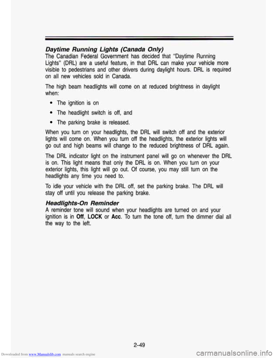 CHEVROLET S10 1993 2.G Owners Manual Downloaded from www.Manualslib.com manuals search engine Dayiime  Running  Lights (Canada Only) 
The  Canadian  Federal  Government  has  decided  that  “Daytime  Run\
ning Lights”  (DRL)  are  a 