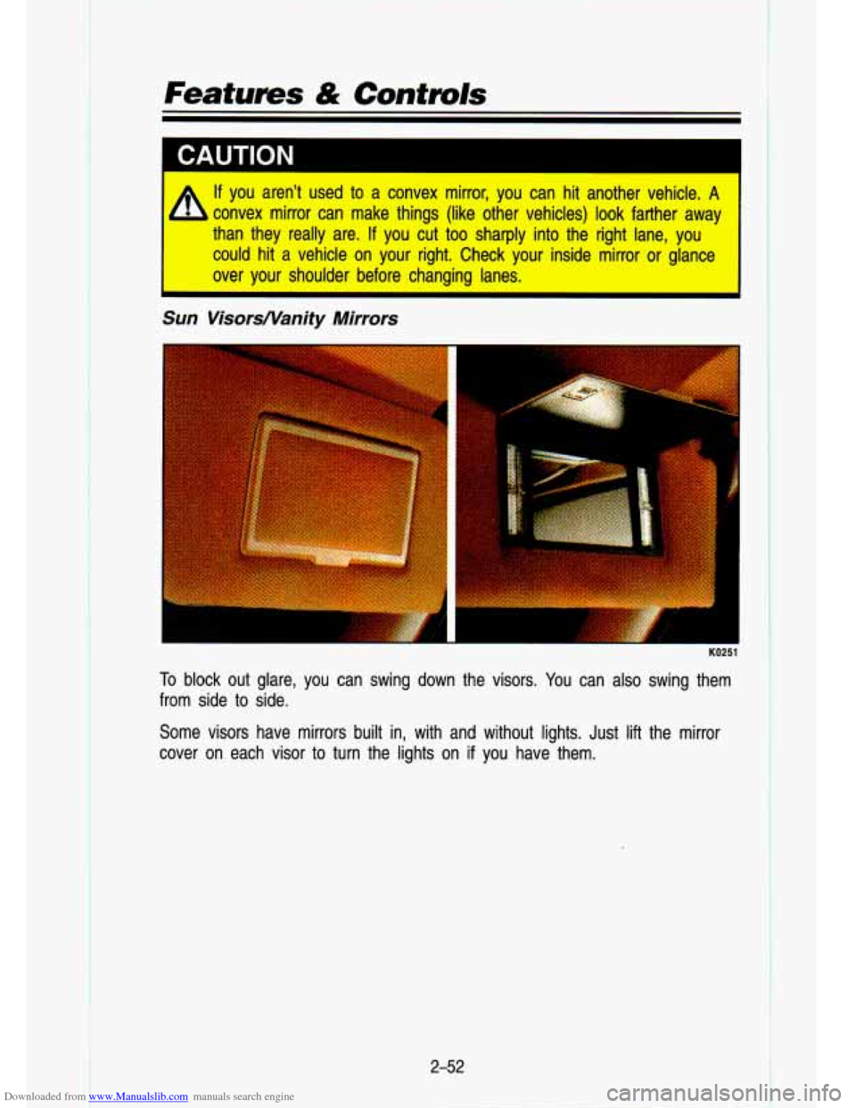 CHEVROLET S10 1993 2.G Owners Manual Downloaded from www.Manualslib.com manuals search engine Features & Controls 
k If you arent  used to  a convex  mirror,  you  can hit another  vehicle. A 
- convex  mirror  can  make  things  (like 
