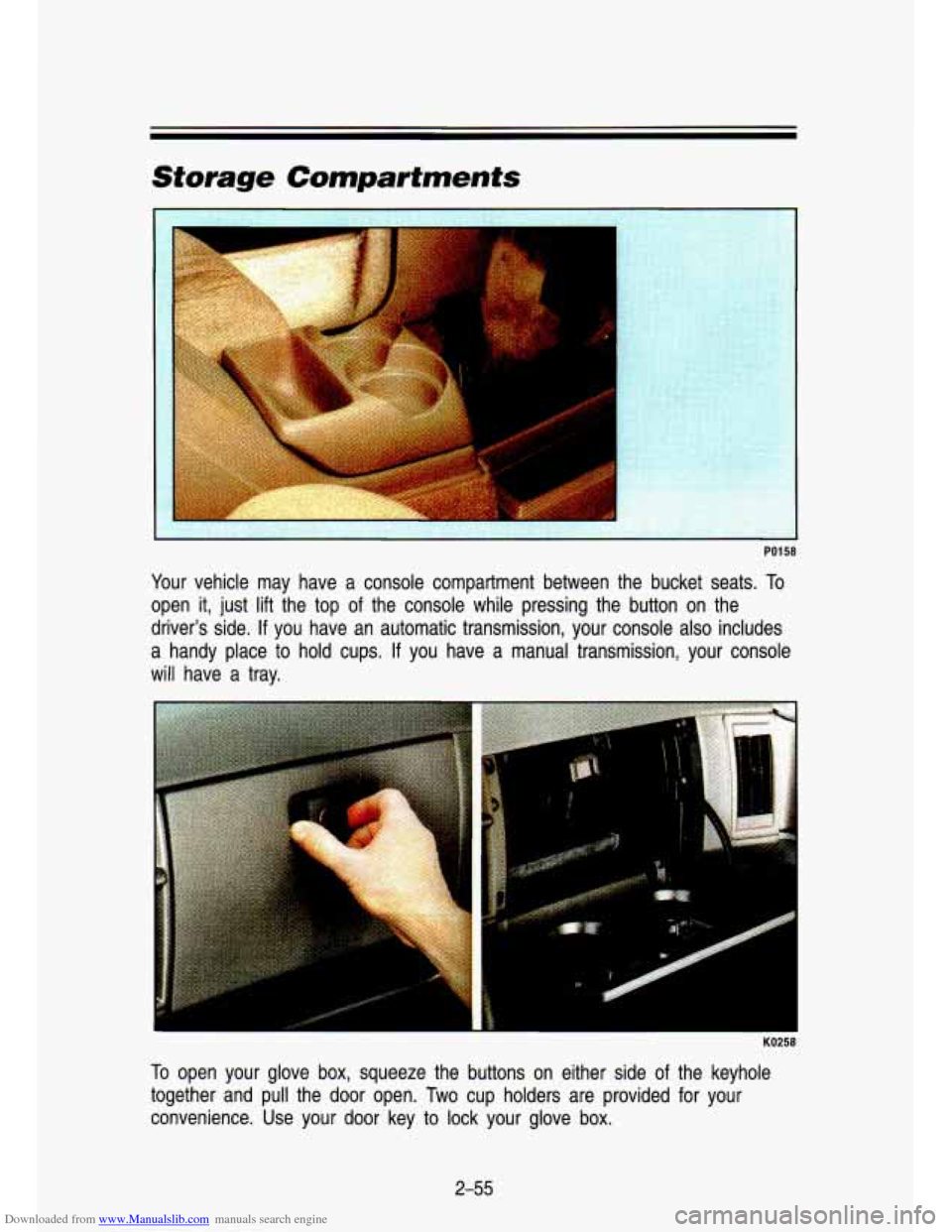 CHEVROLET S10 1993 2.G Owners Manual Downloaded from www.Manualslib.com manuals search engine Storage Compartments 
PO1 58 
Your vehicle  may  have  a  console  compartment  between  the  bucket  seats\
. To 
open  it,  just  lift the  t