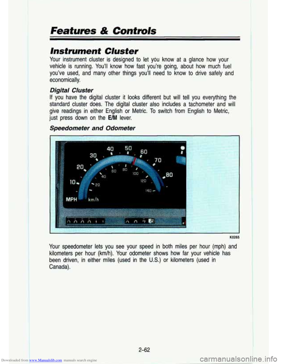 CHEVROLET S10 1993 2.G Owners Manual Downloaded from www.Manualslib.com manuals search engine Features & Confmls 
instrument  Cluster 
Your  instrument cluster is designed  to let  you  know  at a glance  how  your 
vehicle  is  running.