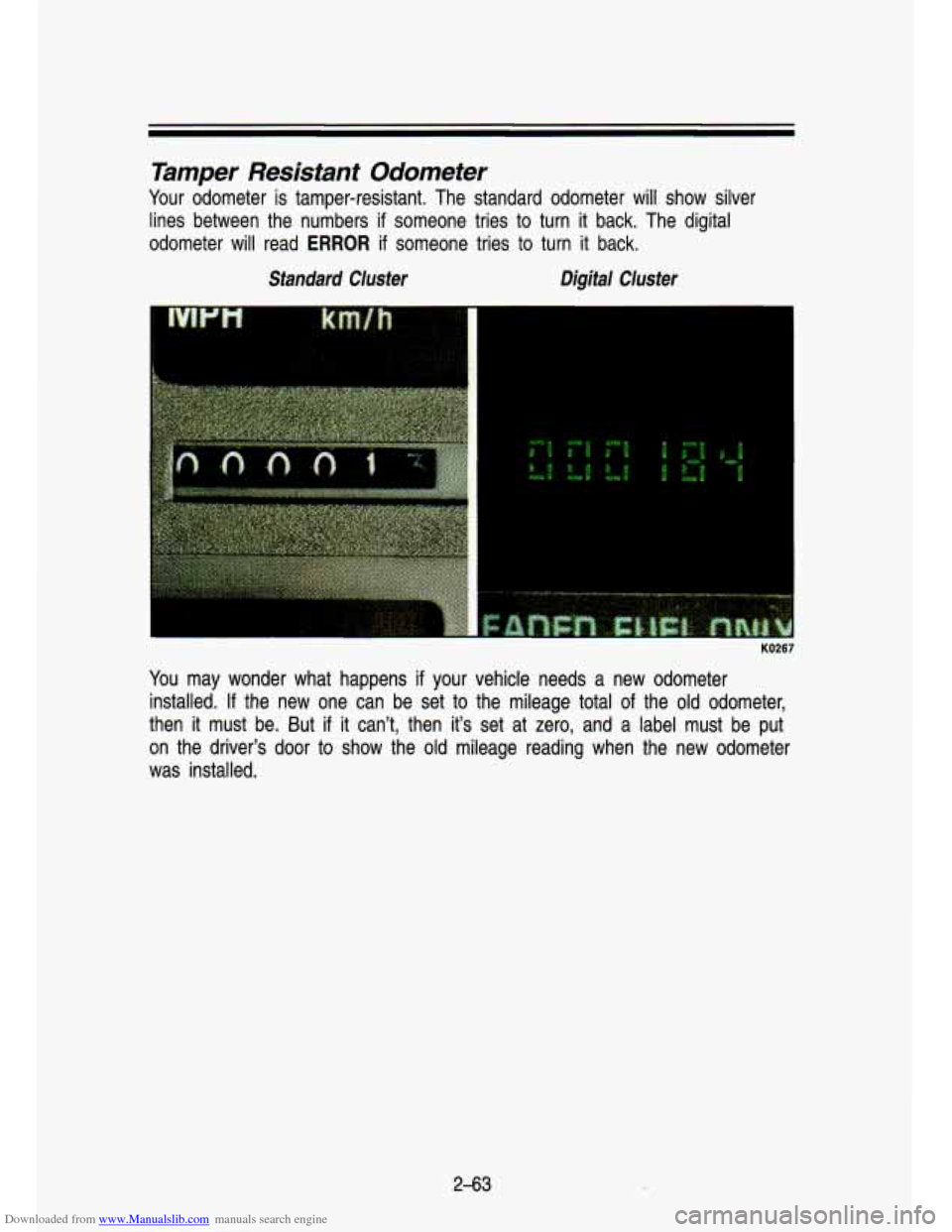 CHEVROLET S10 1993 2.G Owners Manual Downloaded from www.Manualslib.com manuals search engine Tamper  Resistant  Odometer 
Your odometer  is  tamper-resistant.  The  standard  odometer  will  show  si\
lver 
lines  between  the  numbers 