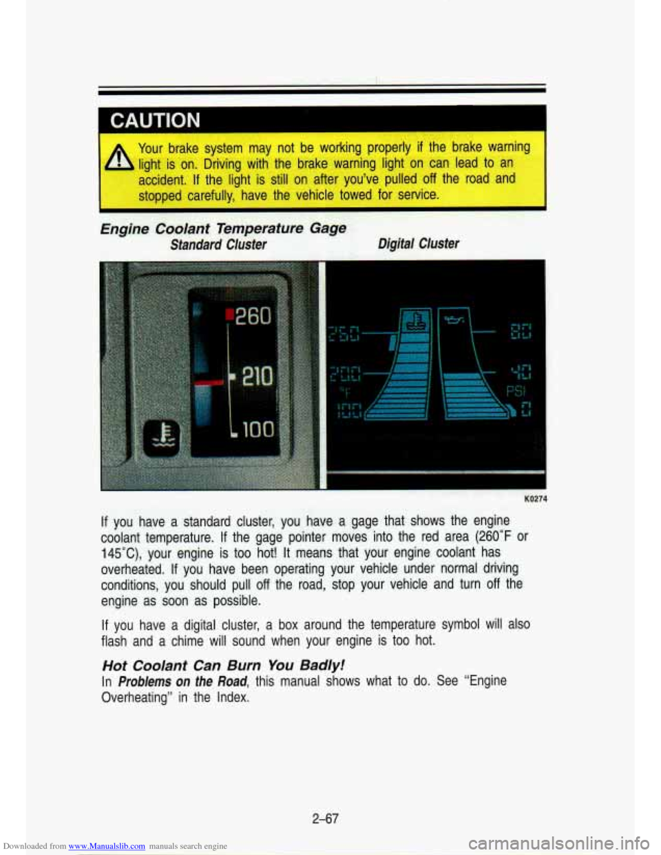 CHEVROLET S10 1993 2.G Owners Manual Downloaded from www.Manualslib.com manuals search engine I 
1 CAUTION 
1 A Your brake  system  may  not  be  working  properly if the  brake  warning 
light  is  on.  Driving  with  the  brake  warnin