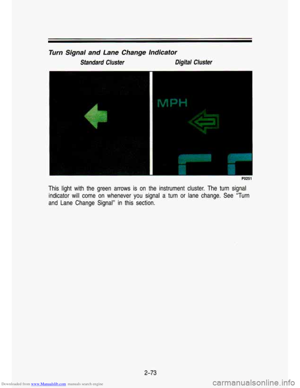 CHEVROLET S10 1993 2.G Owners Manual Downloaded from www.Manualslib.com manuals search engine Turn  Signal  and  Lane  Change  lndicator 
Standard  Cluster  Digifal  Cluster 
I 
This  light  with the green  arrows  is on  the  instrument