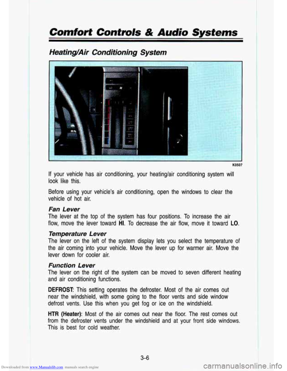 CHEVROLET S10 1993 2.G Owners Manual Downloaded from www.Manualslib.com manuals search engine Comforf  Controls & Audio Systems 
HeatingAir Conditioning  System 
K05ur 
If your  vehicle  has  air  conditioning,  your  heatinglair  condit