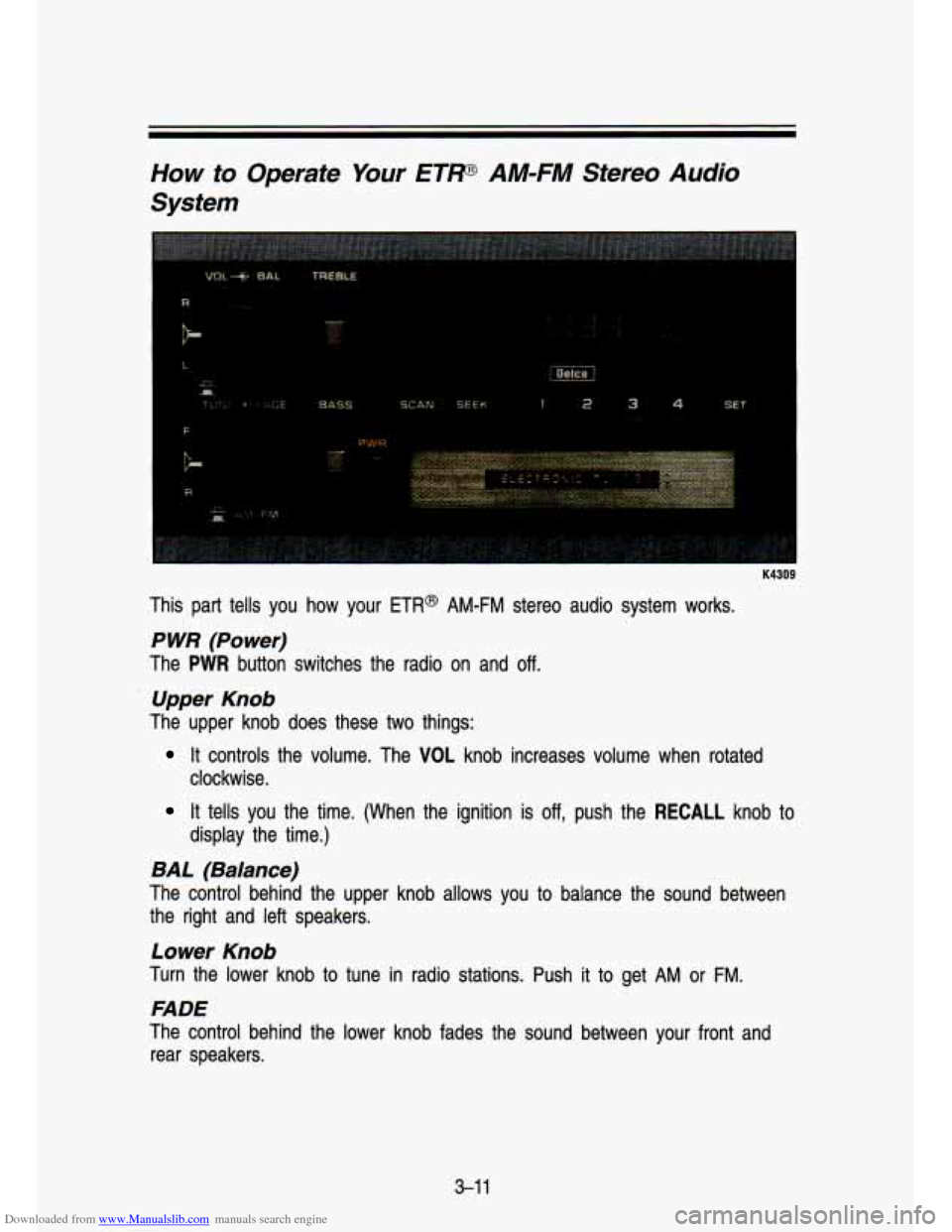 CHEVROLET S10 1993 2.G Owners Manual Downloaded from www.Manualslib.com manuals search engine How to  Operate Your ETP AM-FM  Stereo  Audio 
System 
R 
K4309 
This  part  tells  you  how  your  ETR@ AM-FM stereo  audio  system  works. 
P