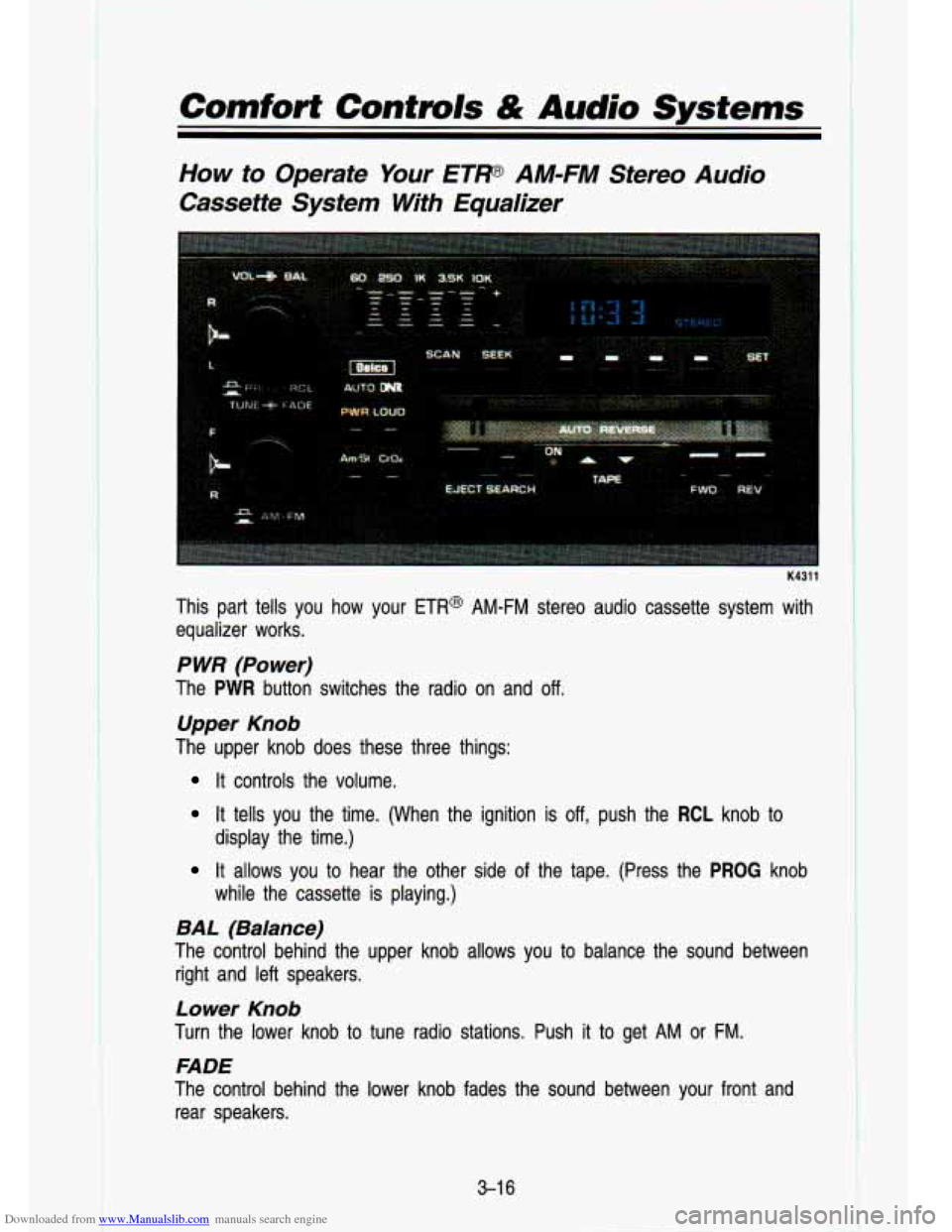CHEVROLET S10 1993 2.G Owners Manual Downloaded from www.Manualslib.com manuals search engine Comfort Contmls & Audio Systems 
How to Operate  Your ETW AM-FM  Stereo  Audio 
Cassette  System  With  Equalizer 
K4311 
This  part  tells  yo