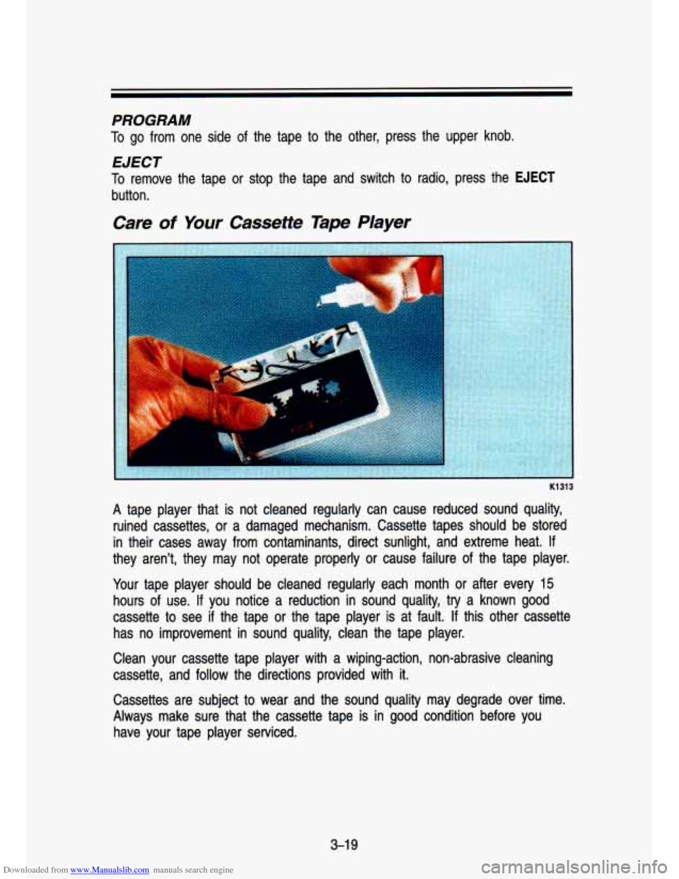 CHEVROLET S10 1993 2.G Owners Manual Downloaded from www.Manualslib.com manuals search engine PROGRAM 
To go  from  one  side  of  the  tape to the  other,  press  the  upper  knob. 
EJECT 
To remove  the  tape  or  stop  the  tape  and 
