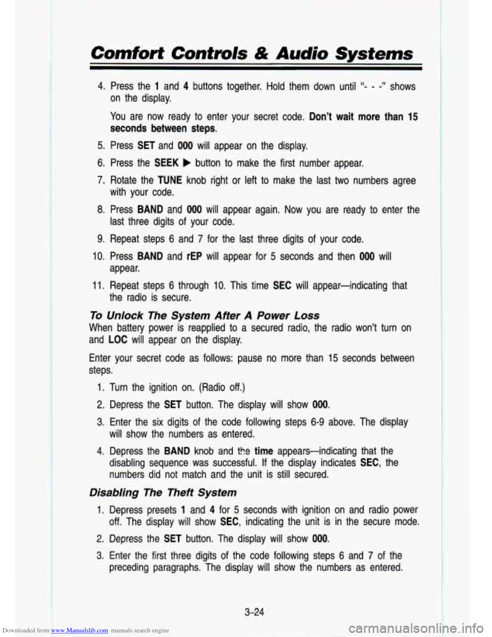 CHEVROLET S10 1993 2.G Owners Manual Downloaded from www.Manualslib.com manuals search engine Comfort Contmls & Audio Systems 
4. Press  the 1 and 4 buttons  together. Hold them  down  until “- - -” shows 
on  the  display. 
You  are