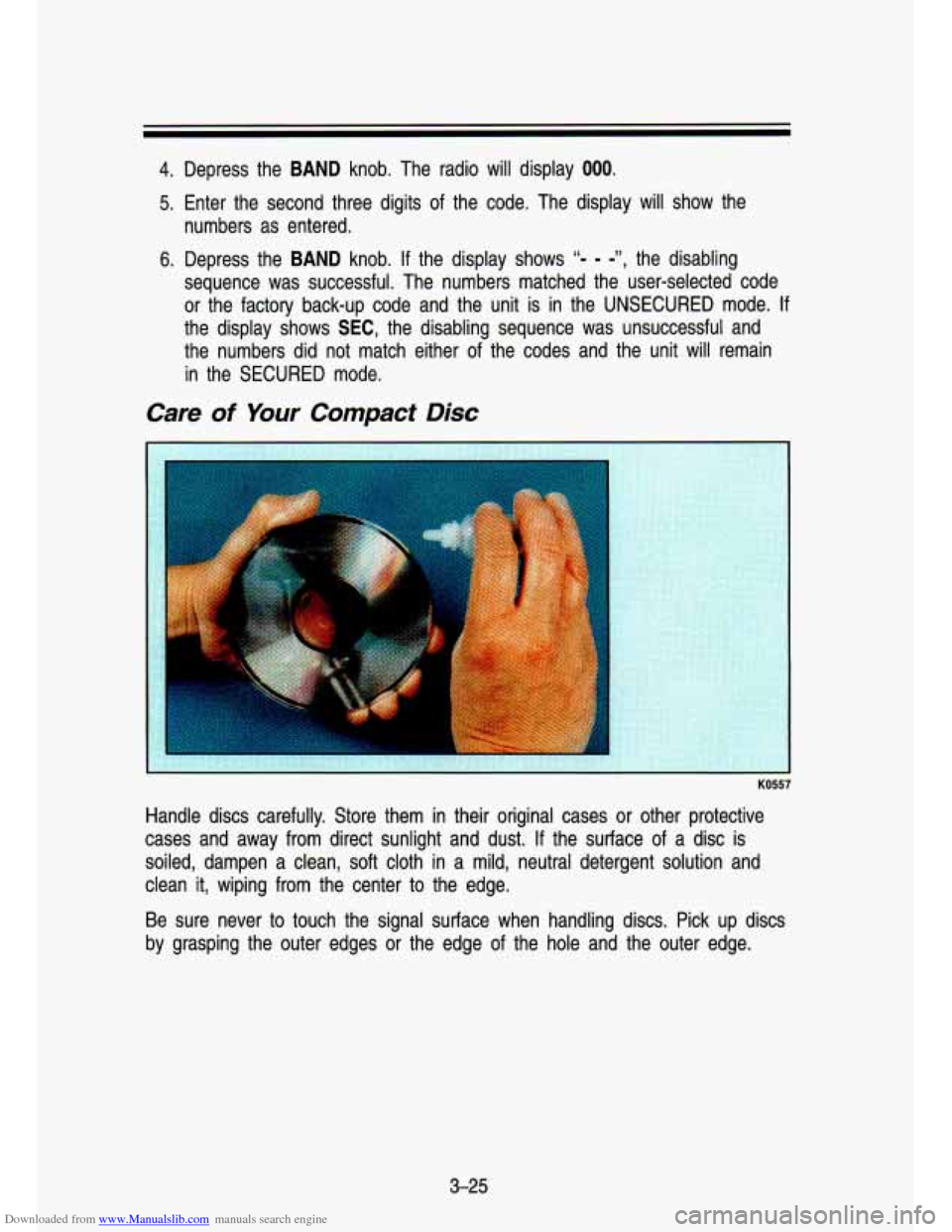 CHEVROLET S10 1993 2.G Owners Manual Downloaded from www.Manualslib.com manuals search engine 4. Depress  the  BAND  knob.  The  radio  will  display 000. 
5. Enter  the  second  three  digits of  the  code.  The  display  will  show  th