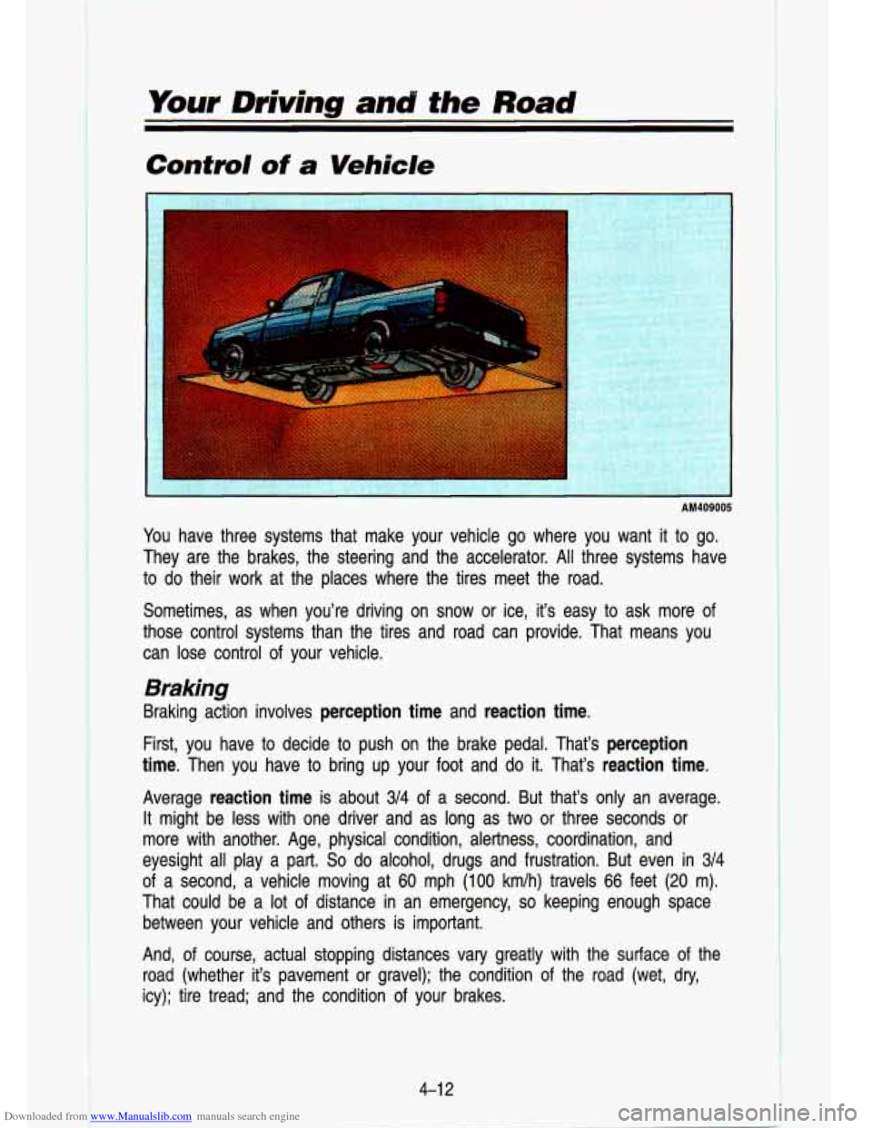 CHEVROLET S10 1993 2.G Owners Manual Downloaded from www.Manualslib.com manuals search engine Your  Driving and the Road 
Control of a Vehicle 
AM409005 
You have  three  systems  that  make  your  vehicle  go  where  you  want  it to  g