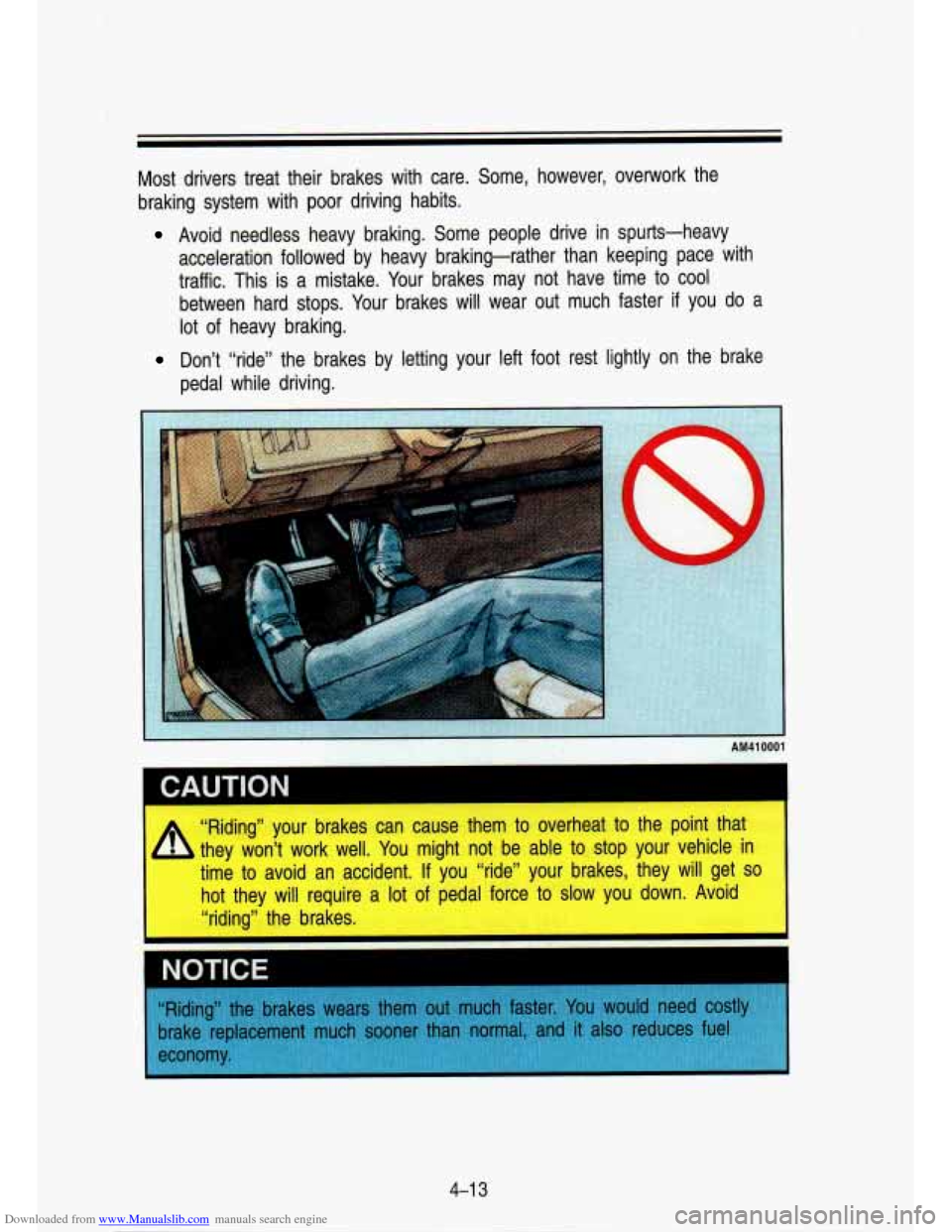 CHEVROLET S10 1993 2.G Owners Manual Downloaded from www.Manualslib.com manuals search engine Most  drivers  treat  their  brakes  with  care.  Some,  however,  overw\
ork  the 
braking  system  with  poor  driving  habits. 
Avoid  needl