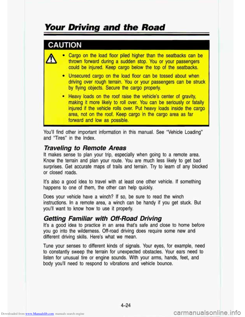 CHEVROLET S10 1993 2.G Owners Manual Downloaded from www.Manualslib.com manuals search engine Your Driving and the Road 
J I I 
A Cargo  on  the load floor  piled  higher  than  the  seatbacks  can  be 
b thrown  forward  during  a  sudd