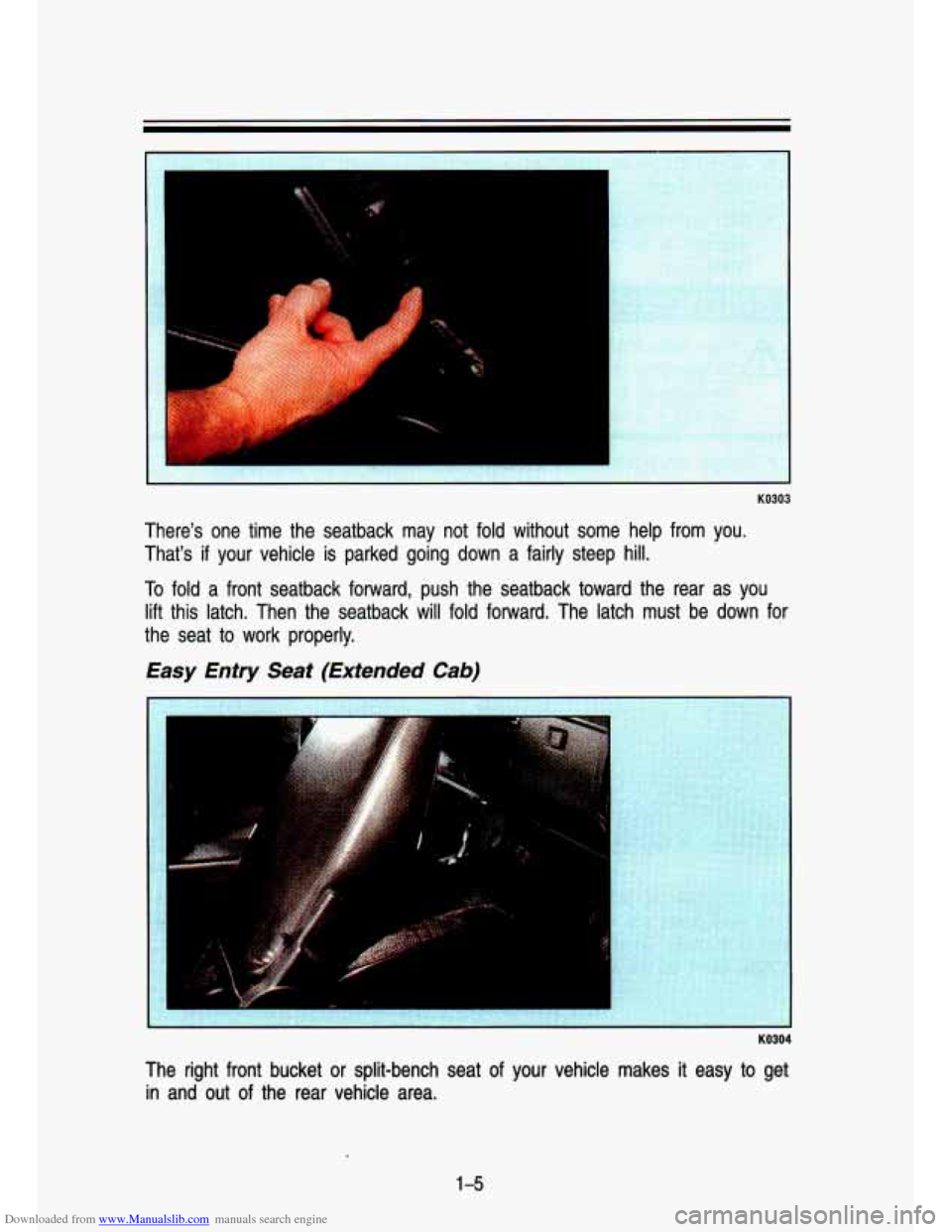CHEVROLET S10 1993 2.G User Guide Downloaded from www.Manualslib.com manuals search engine KO303 
There’s  one  time the seatback  may  not  fold  without  some  help  from  you. 
That’s 
if your  vehicle  is parked  going  down  
