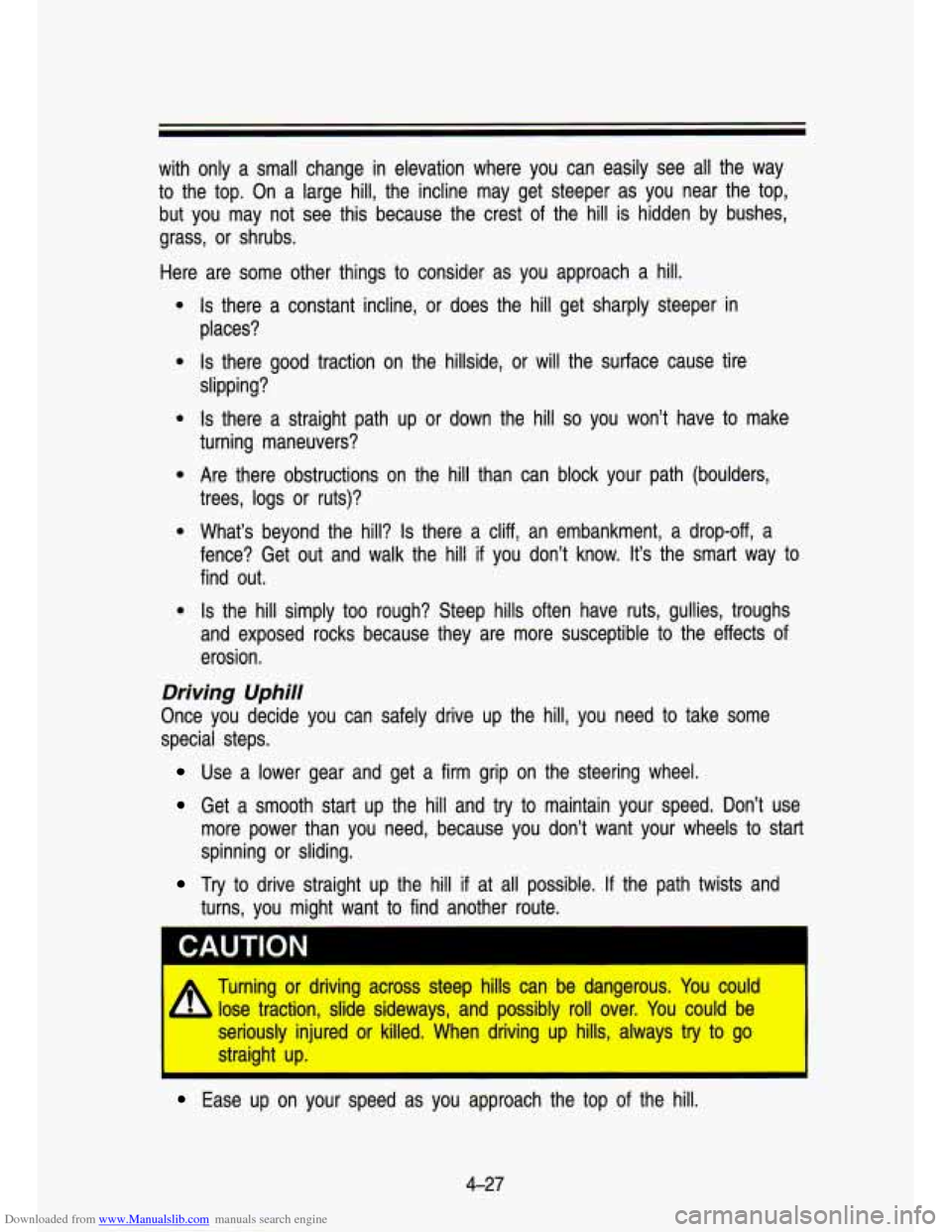 CHEVROLET S10 1993 2.G Owners Manual Downloaded from www.Manualslib.com manuals search engine with only a small change in elevation where you can easily see all the wa\
y
to
the top. On a large hill, the incline may CHEVROLET S10 1993 2.G Owners Manual Downloaded from www.Manualslib.com manuals search engine with only a small change in elevation where you can easily see all the wa\
y
to
the top. On a large hill, the incline may
