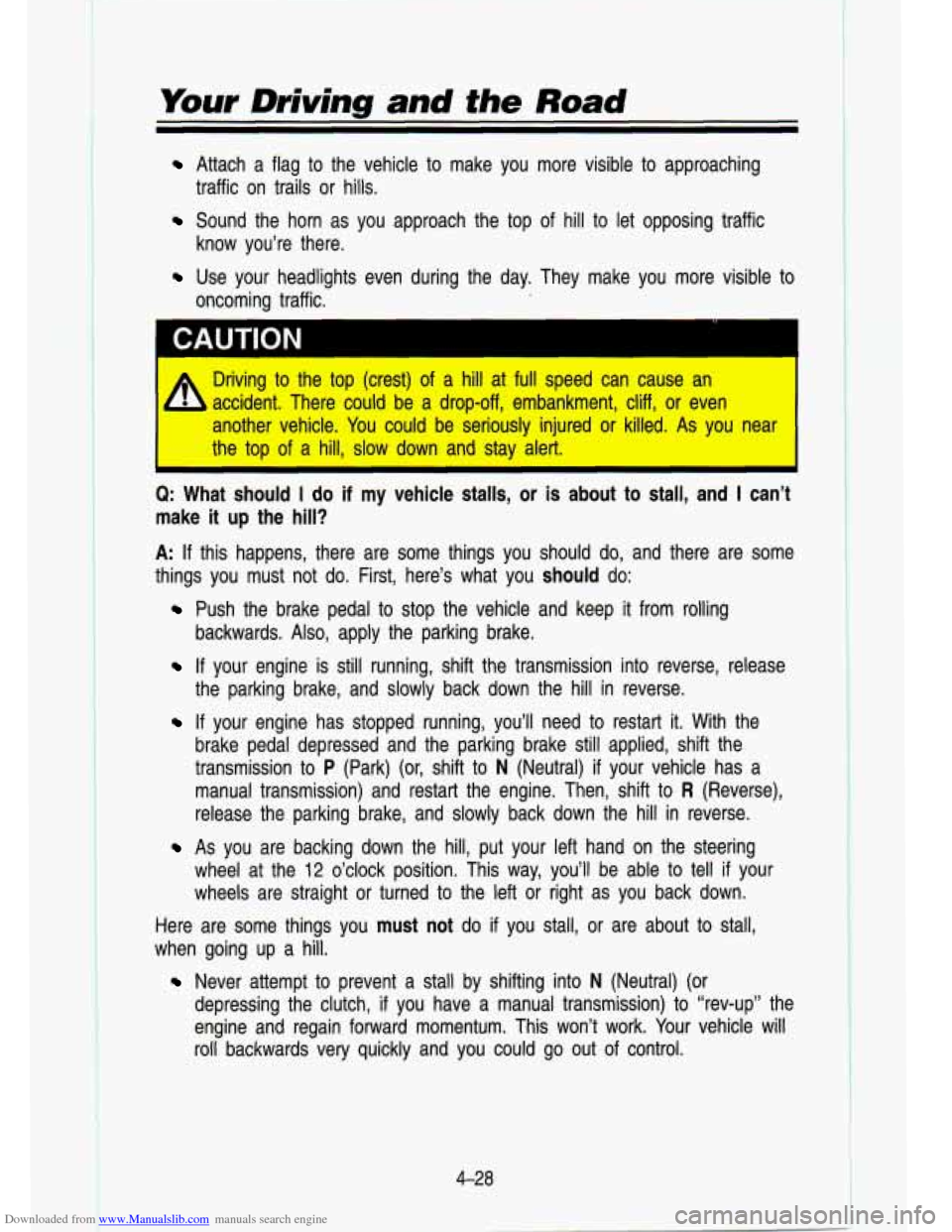 CHEVROLET S10 1993 2.G Owners Manual Downloaded from www.Manualslib.com manuals search engine Your Driving and the Road
Attach a flag to the vehicle to make you more visible to approaching
traffic on trails or hills.
Sound CHEVROLET S10 1993 2.G Owners Manual Downloaded from www.Manualslib.com manuals search engine Your Driving and the Road
Attach a flag to the vehicle to make you more visible to approaching
traffic on trails or hills.
Sound