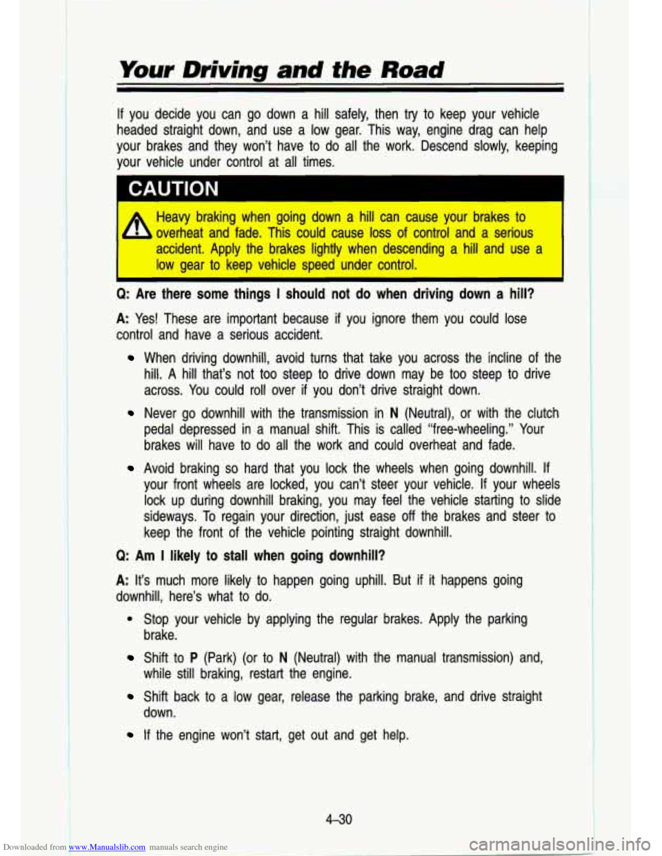 CHEVROLET S10 1993 2.G Owners Manual Downloaded from www.Manualslib.com manuals search engine Your  Driving and the Road 
If you  decide  you  can  go  down  a  hill  safely,  then  try  to  keep  \
your  vehicle 
headed  straight  down,