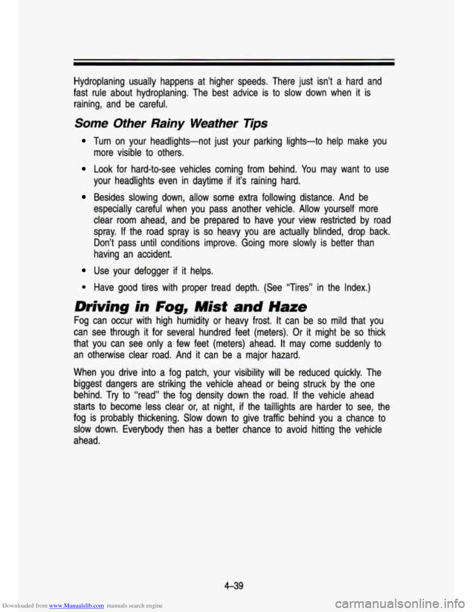 CHEVROLET S10 1993 2.G Owners Manual Downloaded from www.Manualslib.com manuals search engine Hydroplaning usually happens at higher speeds, There just isn’\
t a hard and
fast rule about hydroplaning. The best advice CHEVROLET S10 1993 2.G Owners Manual Downloaded from www.Manualslib.com manuals search engine Hydroplaning usually happens at higher speeds, There just isn’\
t a hard and
fast rule about hydroplaning. The best advice