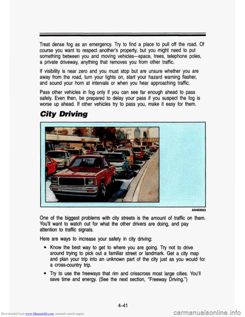CHEVROLET S10 1993 2.G Owners Manual Downloaded from www.Manualslib.com manuals search engine Treat dense fog as an emergency. Try to find a place to pull\
off the road. Of course you want
to respect another’s prop CHEVROLET S10 1993 2.G Owners Manual Downloaded from www.Manualslib.com manuals search engine Treat dense fog as an emergency. Try to find a place to pull\
off the road. Of course you want
to respect another’s prop