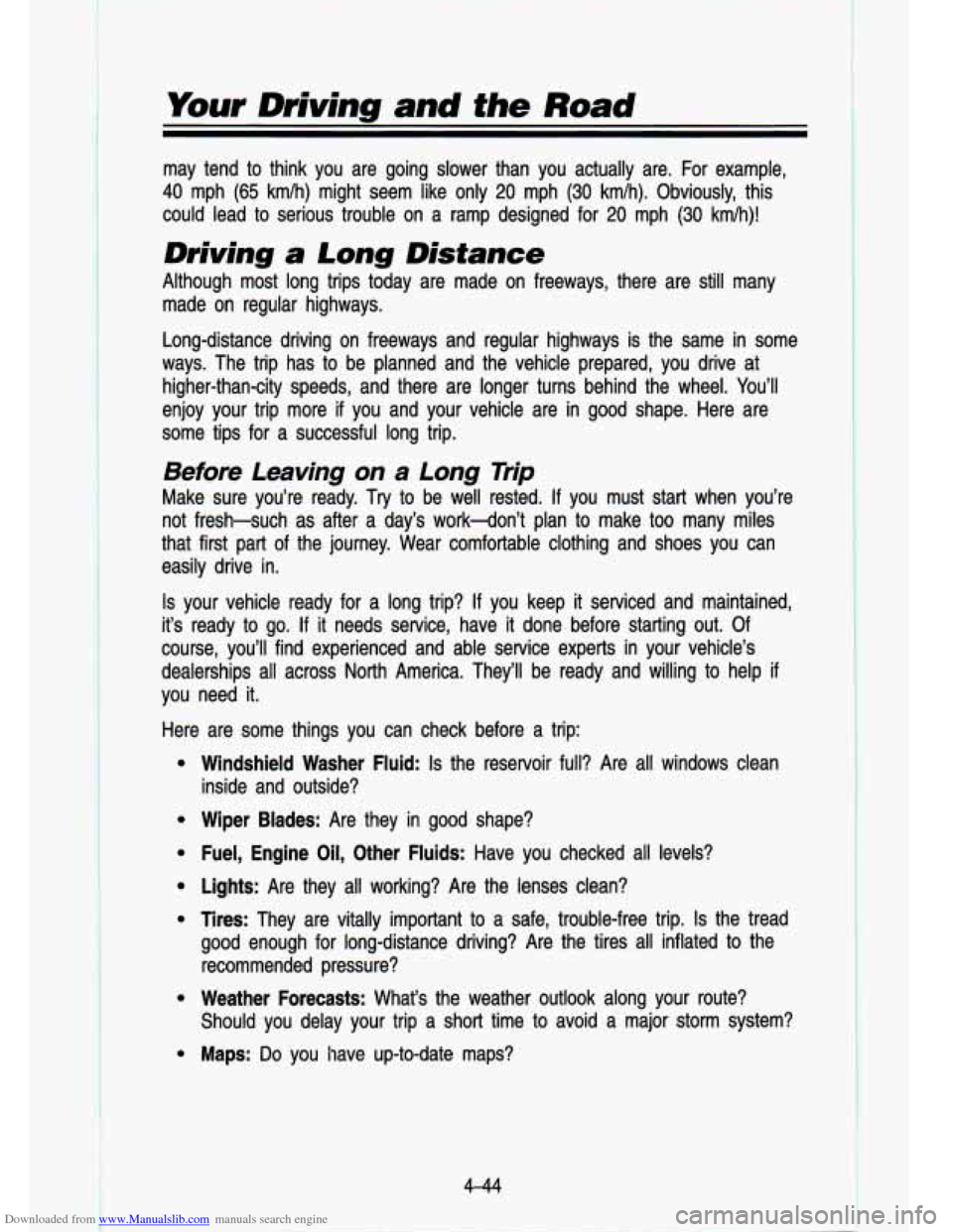 CHEVROLET S10 1993 2.G Owners Manual Downloaded from www.Manualslib.com manuals search engine Your Driving and the Road
..
C. .-, - ._ .
may tend to think you are going slower than you actually are.\
For example,
40 m CHEVROLET S10 1993 2.G Owners Manual Downloaded from www.Manualslib.com manuals search engine Your Driving and the Road
..
C. .-, - ._ .
may tend to think you are going slower than you actually are.\
For example,
40 m
